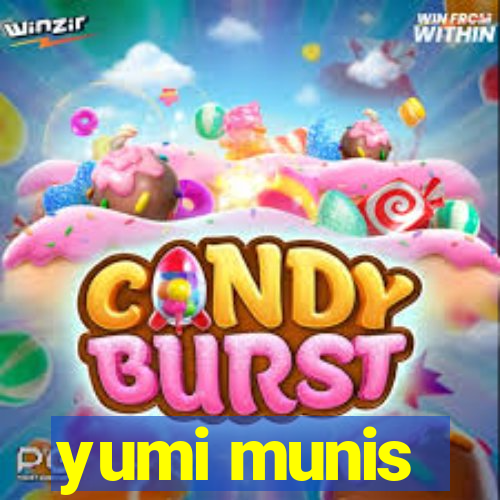 yumi munis